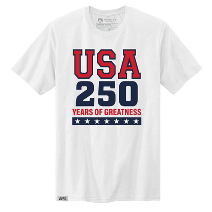 250 Years of Greatness T-Shirt - Made in the USA
